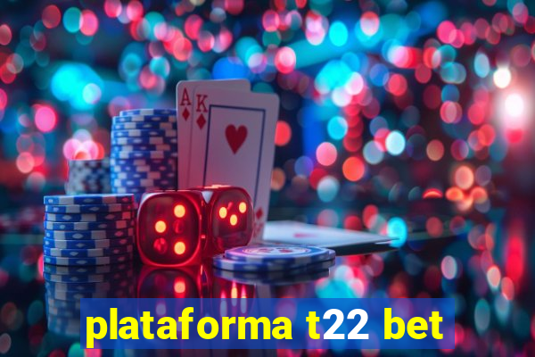 plataforma t22 bet